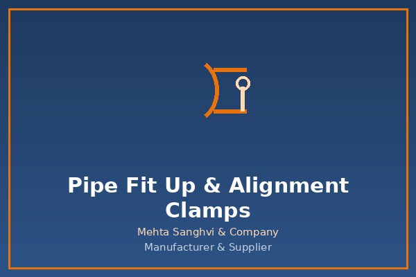 Pipe Fit Up & Alignment Clamps in Chennai — Mehta Sanghvi & Company